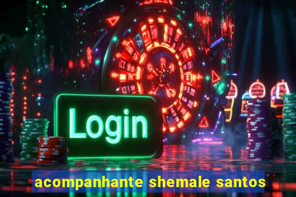 acompanhante shemale santos